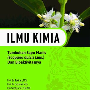 ILMU KIMIA TUMBUHAN SAPU MANIS (Scoparia dulcis Linn.) dan BIOAKTIVITASNYA
