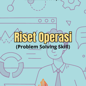 RISET OPERASI (Problem Solving Skill)