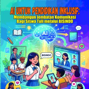 AI untuk Pendidikan Inklusif: Membangun Jembatan Komunikasi bagi Siswa Tuli melalui BISINDO