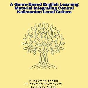 A Genre-Based English Learning Material Integrating Central Kalimantan Local Culture