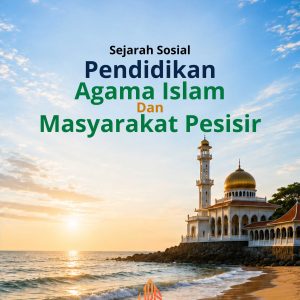 Sejarah Sosial Pendidikan Agama Islam dan Masyarakat Pesisir
