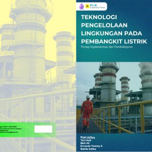 TEKNOLOGI PENGELOLAAN LINGKUNGAN PADA PEMBANGKIT LISTRIK Prinsip Implementasi dan Pembelajaran