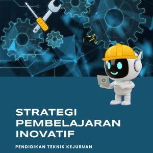 Strategi Pembelajaran Inovatif Pendidikan Teknik Kejuruan